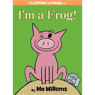 I'm a Frog! Elephant & Piggie