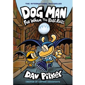 Dog Man #7: For Whom The Ball Rolls