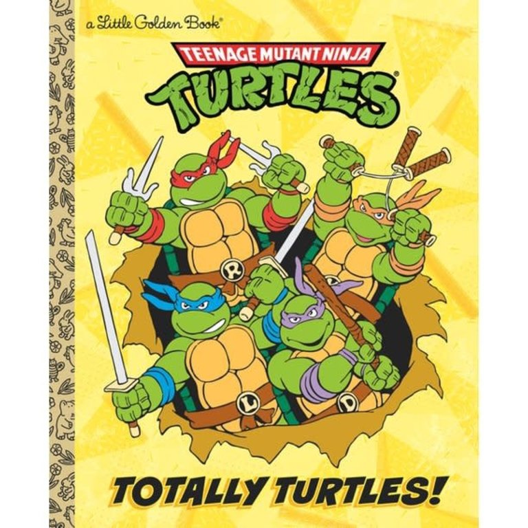 Teenage Mutant Ninja Turtles: Totally Turtles! Little Golden Book