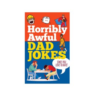 Horribly Awful Dad Jokes Horribly Awful Dad Jokes