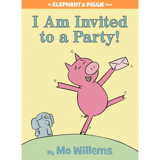 I Am Invited to a Party! Elephant & Piggie