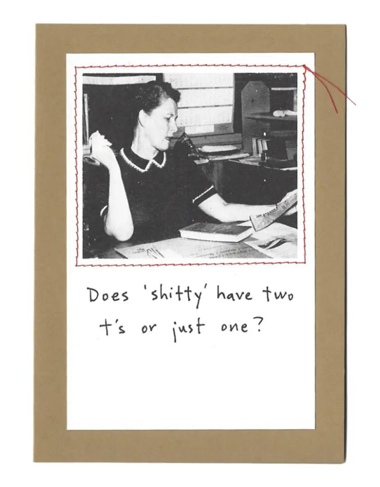 Faire/Visual Treats CARD-HUMOR "DOES SHITTY HAVE TWO T'S OR JUST ONE?"