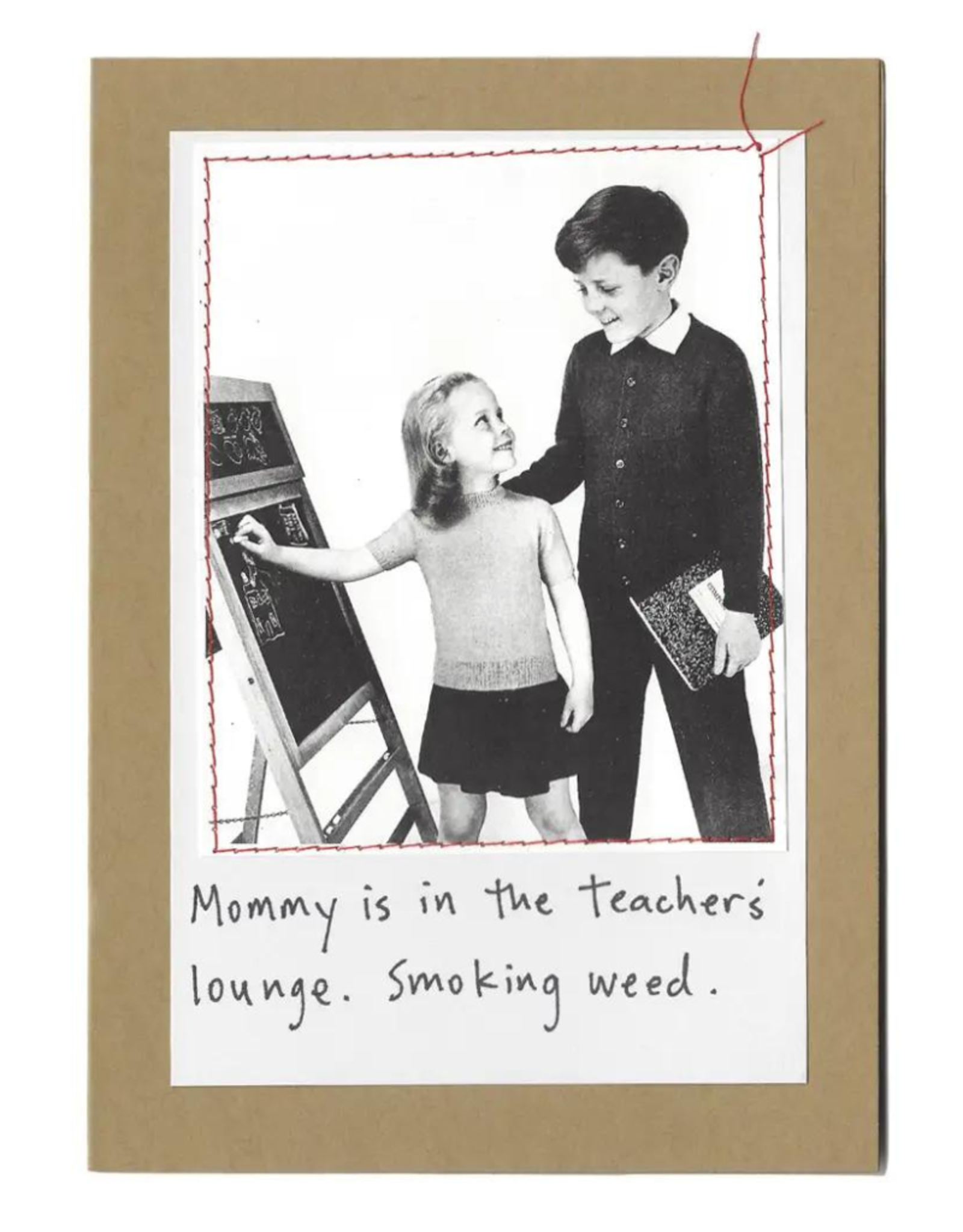 Faire/Visual Treats CARD-HUMOR "MOMMY IS IN THE TEACHERS LOUNGE"