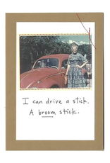 Faire/Visual Treats CARD-HUMOR "I CAN DRIVE A STICK"