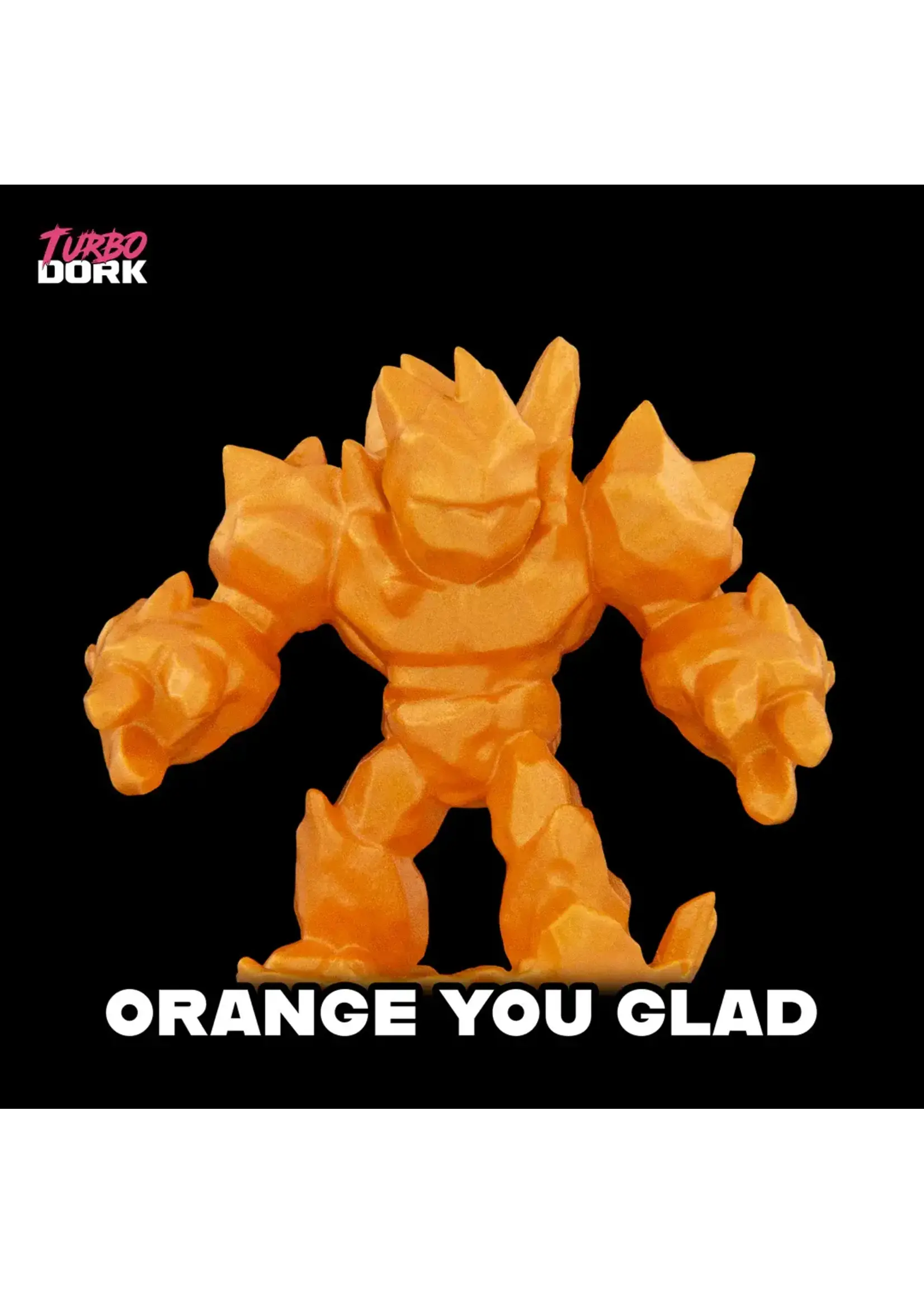 Turbo Dork Turbo Dork - Metallic Paint - Orange You Glad