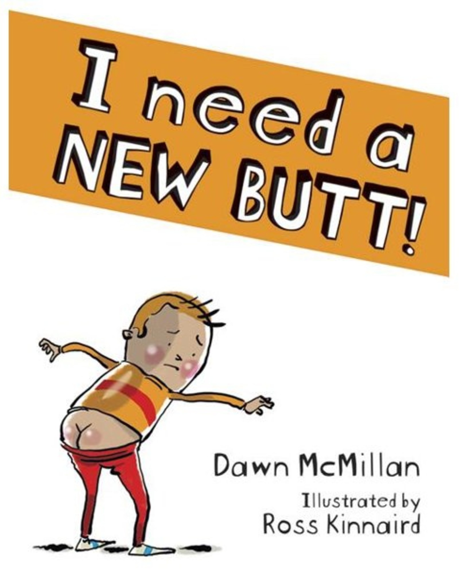 I Need a New Butt!