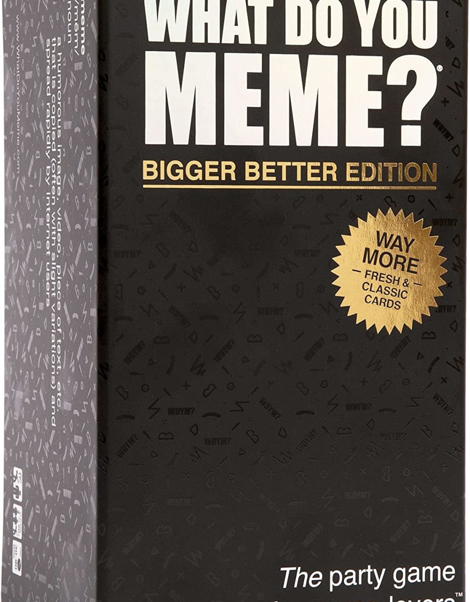 What Do You Meme - Bigger Better Edition