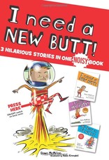 I Need a New Butt!, I Broke My Butt!, My Butt is So NOISY!