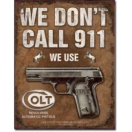 Novelty  Metal Tin Sign 12.5"Wx16"H COLT - We Don't Dial 911 Novelty Tin Sign