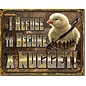 Novelty  Metal Tin Sign 12.5"Wx16"H Chicken Nugget Refusal tin sign Novelty Tin Sign