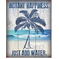 Novelty  Metal Tin Sign 12.5"Wx16"H Instant Happiness Novelty Tin Sign