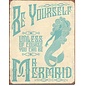 Novelty  Metal Tin Sign 12.5"Wx16"H Be A Mermaid Novelty Tin Sign