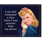 Novelty  Metal Tin Sign 12.5"Wx16"H Smarter than My Phone Novelty Tin Sign