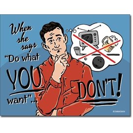 Novelty  Metal Tin Sign 12.5"Wx16"H Do What You Want Novelty Tin Sign