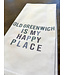 Old Greenwich Is My Happy Place Tea Towel