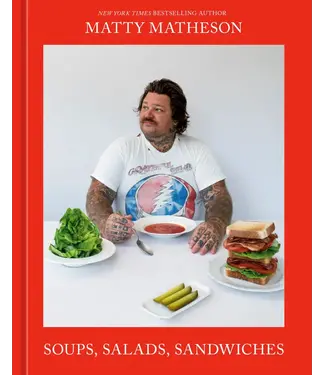 Matty Matheson: Soups, Salads, Sandwiches: A Cookbook