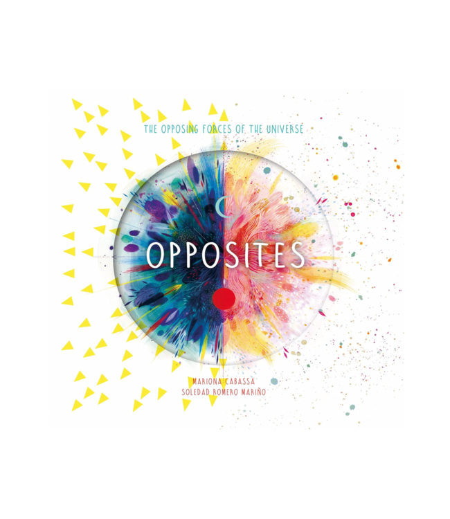 Opposites: The Opposing Forces of the Universe