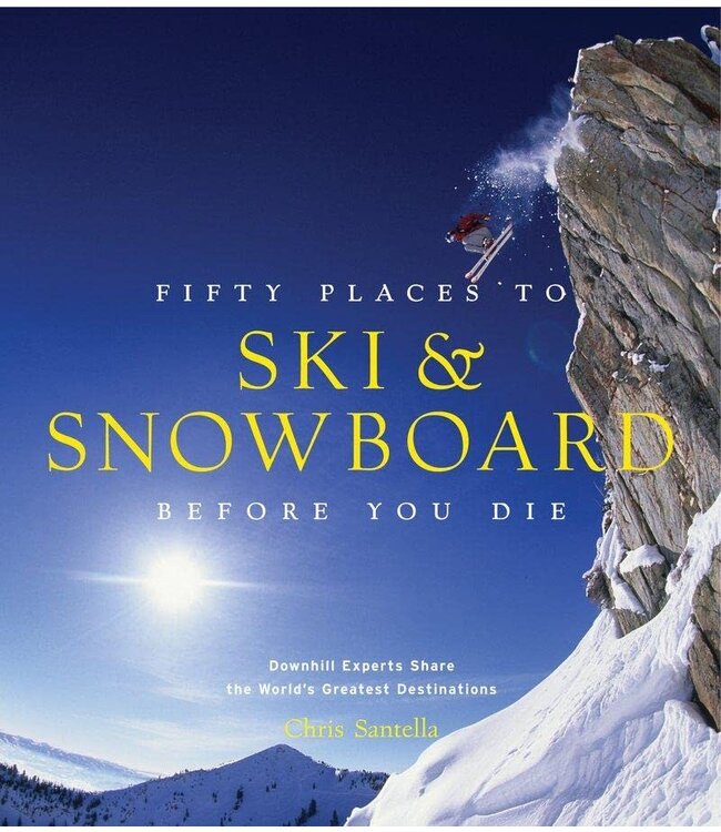 50 Places to Ski Snowboard Before You Die