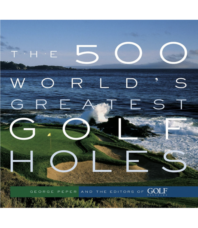 The 500 World's Greatest Golf Holes