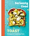 Seriously Good Toast