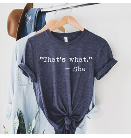 The Florist & The Merchant “That’s What” - She  T-Shirt