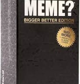 What Do You Meme What Do You Meme: Bigger Better Edition