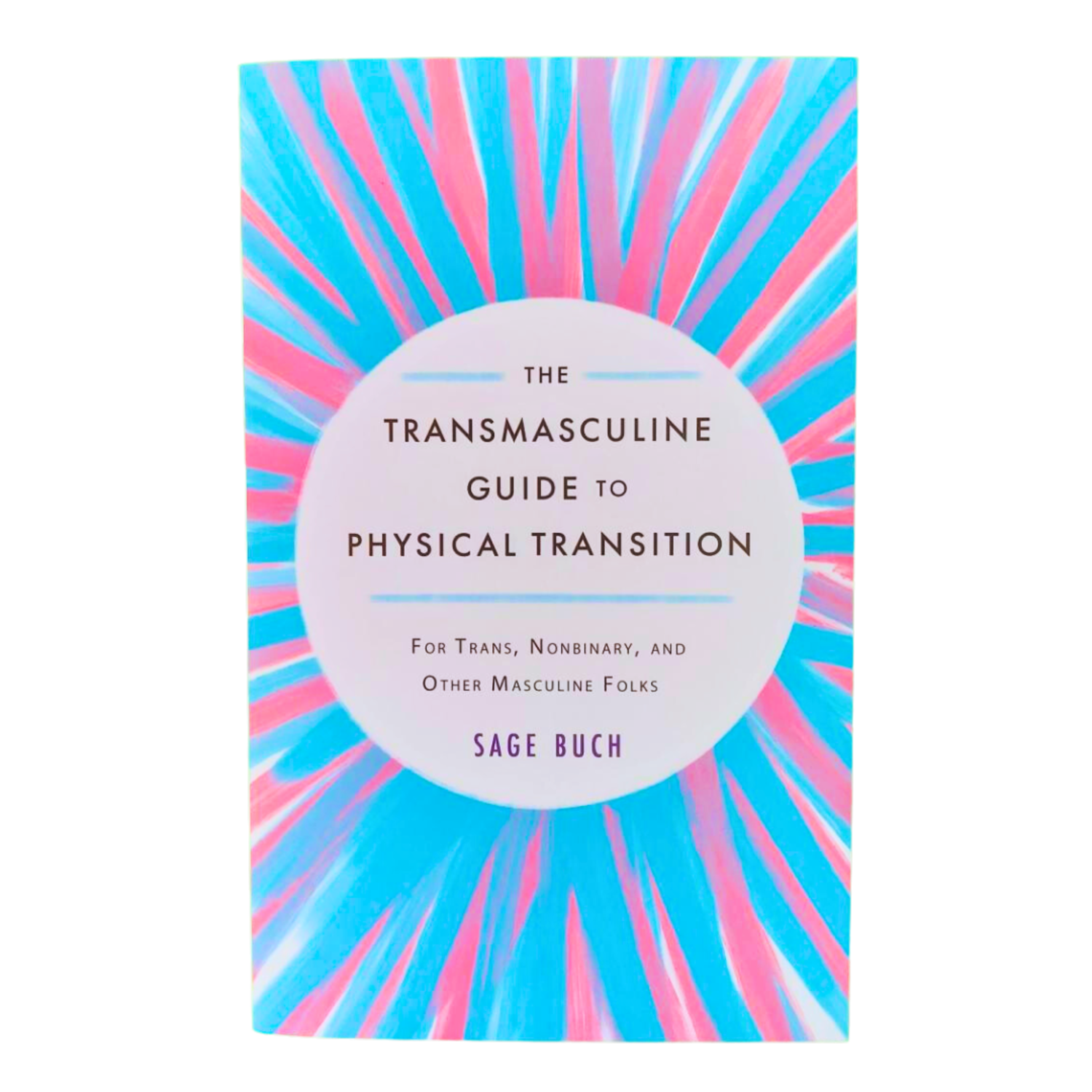 The Transmasculine Guide to Physical Transition : For Trans, Nonbinary, and  Other Masculine Folks - The Smitten Kitten Inc.