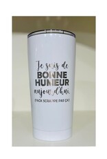 La maison du bar Tasse Tumbler  - Bonne humeur Aujoud'hui  ( Blanc)