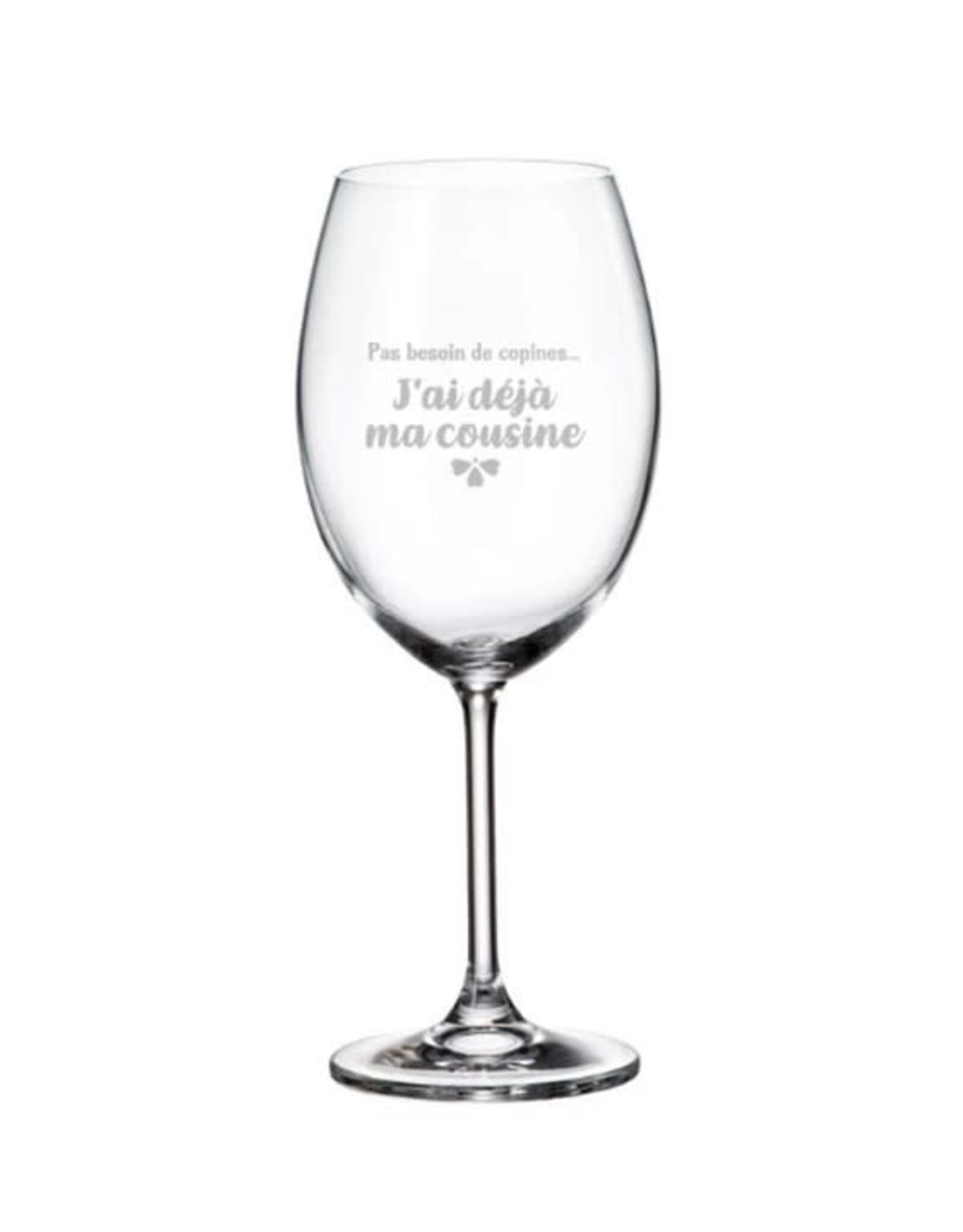 La maison du bar Verre à vin " Pas besoin copines, j'ai ma cousine "