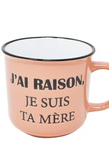 Tasse - J’ai raison … mère
