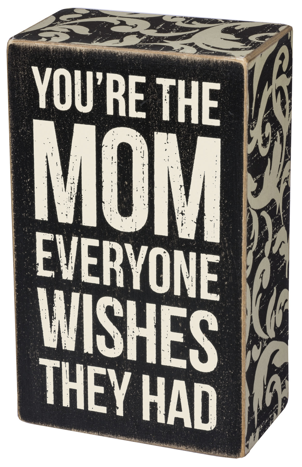 Primitives By Kathy You Are The Mom Everyone Wishes They Had Box Sign