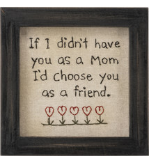 Primitives By Kathy Stitchery - Mom I'd Choose You As A Friend