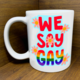 Citizen Ruth We Say Gay Mug