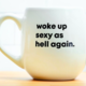 Meriwether WOKE UP SEXY AS HELL AGAIN... COFFEE MUG