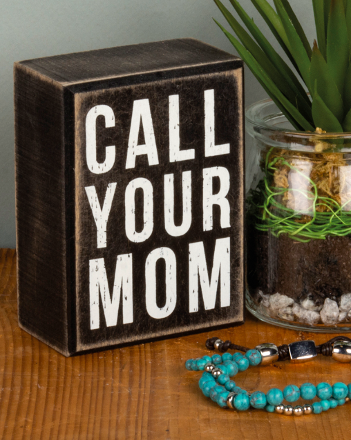 Primitives By Kathy CALL YOUR MOM BOX SIGN