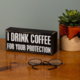 Primitives By Kathy I DRINK COFFEE WALL SIGN