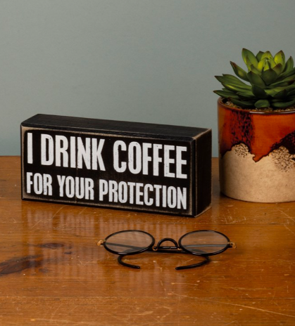 Primitives By Kathy I DRINK COFFEE WALL SIGN