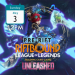 Riftbound Unleashed Pre-Rift Sunday May 3 - 12PM