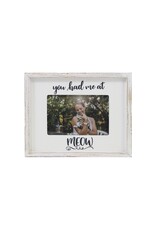 4X6 You Had Me at Meow Frame