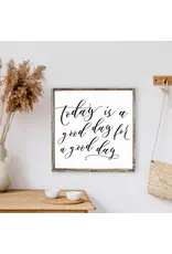 Today's a Good Day Wood Sign - 13X13