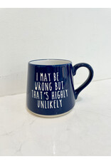 Fat Bottom Mug - I May be Wrong