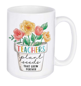 Mug - Teachers Plant Seeds