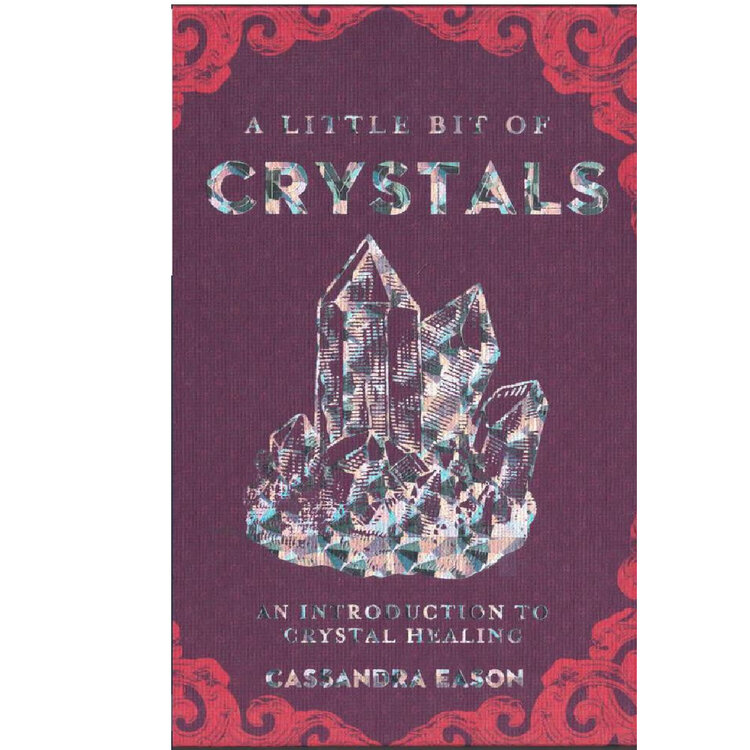 A Little Bit of Crystals:  An Introduction to Crystal Healing