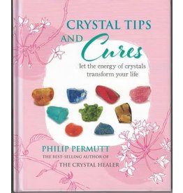 Crystal Tips and Cures:  Let the Energy of Crystals Transform your Life