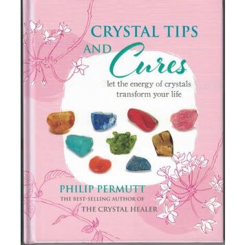 Crystal Tips and Cures:  Let the Energy of Crystals Transform your Life