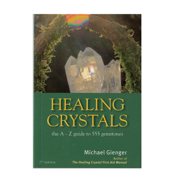 Healing Crystals: The A to Z Guide to 555 Gemstones