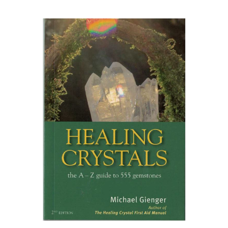Healing Crystals: The A to Z Guide to 555 Gemstones