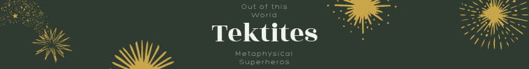 Tektites- Out of this World! 