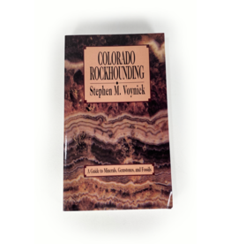 Colorado Rockhounding a Guide to Minerals, Gemstones, and Fossils