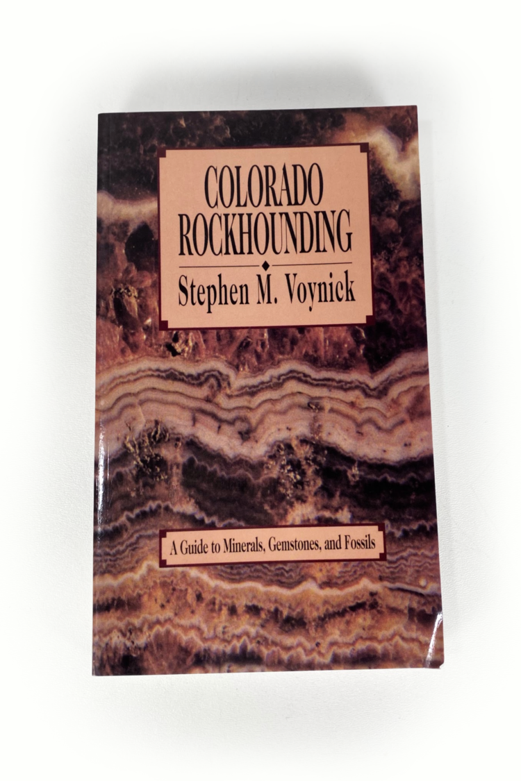 Colorado Rockhounding a Guide to Minerals, Gemstones, and Fossils